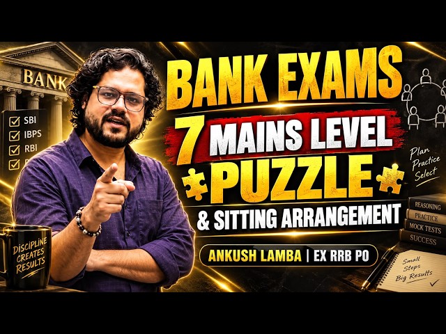 Bank Exams 2026-27 🔥 7 Mains Level Puzzles & Seating Arrangement | Ankush Lamba