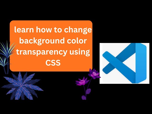 learn how to change background color transparency using CSS
