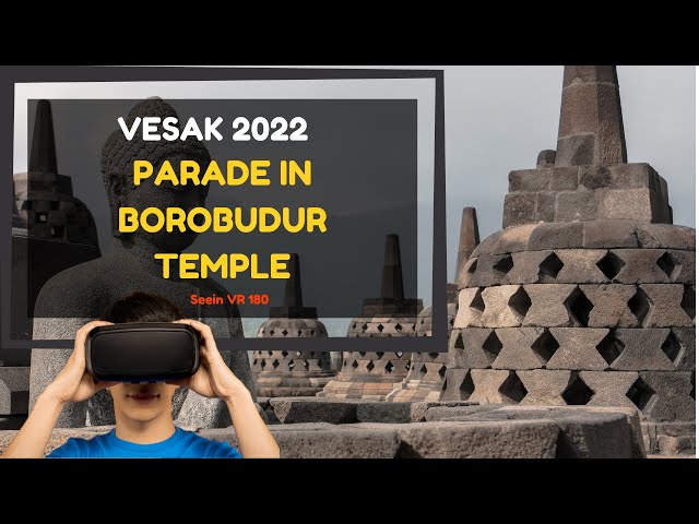 [VR180]VESAK 2022 - PARADE IN BOROBUDUR
