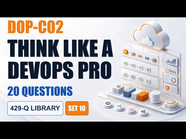DOP-C02 Exam Prep Question & Answers 2026 | AWS DevOps Engineer Professional | 20 Questions | Set 10