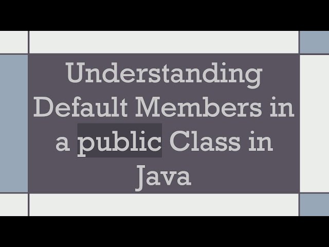 Understanding Default Members in a public Class in Java