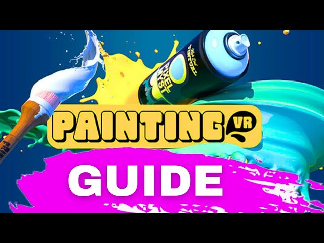 The ULTIMATE GUIDE to Painting VR