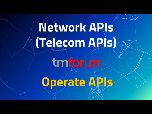 Operationalizing Network APIs - TM Forum Operate APIs for Seamless Connectivity | Telecom APIs