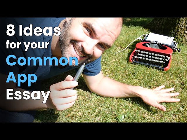 8 Brainstorming Ideas for your Common App Essay / Personal Statement