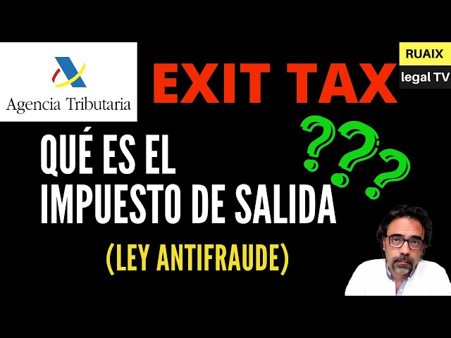 EXIT TAX - El Impuesto de Salida (Plusvalía) en la Ley Antifraude - Los Nuevos Impuestos (2021-2022)