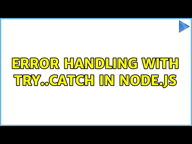 Error handling with try..catch in Node.js
