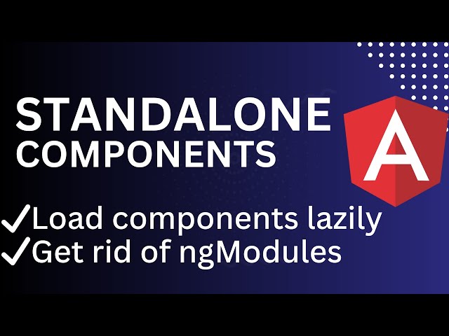 Standalone Components|Get rid of ngModules|Migrate to standalone application| Load components lazily