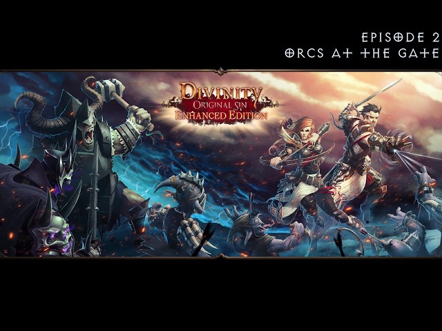Divinity Original Sin Enhanced Edition Ep2 - Orcs at the Gate