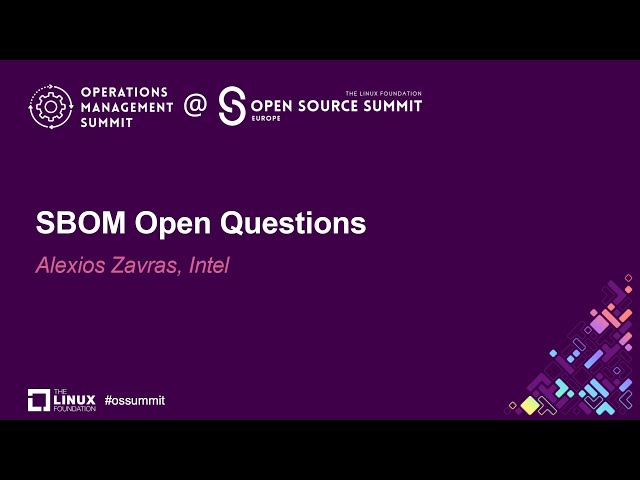 SBOM Open Questions - Alexios Zavras, Intel
