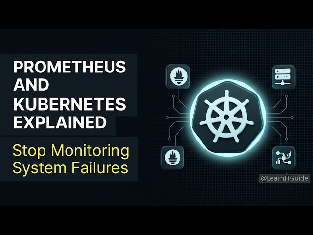 Prometheus and Kubernetes Explained | Stop Monitoring Failures in 2026