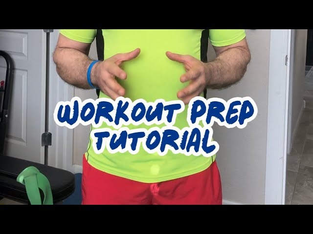 Workout Prep Tutorial