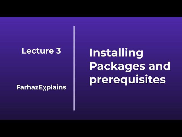 Lecture 3: Installing Packages and Prerequisites for the Course