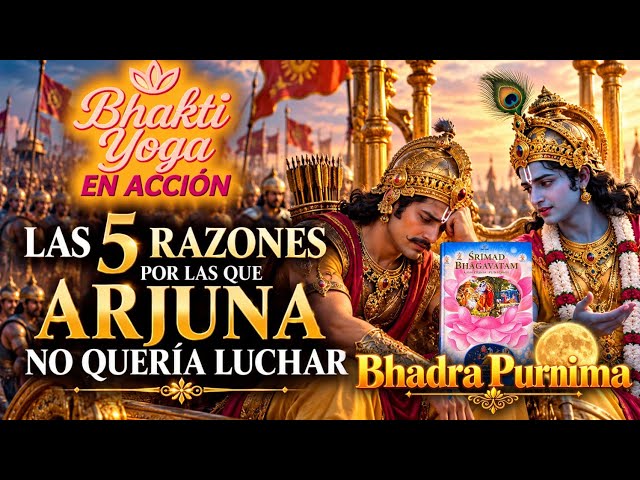 Bhagavad Gītā Cap 1(3) Las 5 Razones por las que Arjuna no queria pelear.