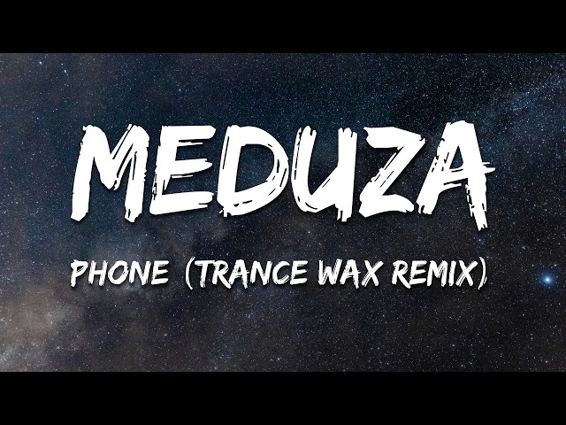Meduza - Phone [Trance Wax Remix] (Lyrics)