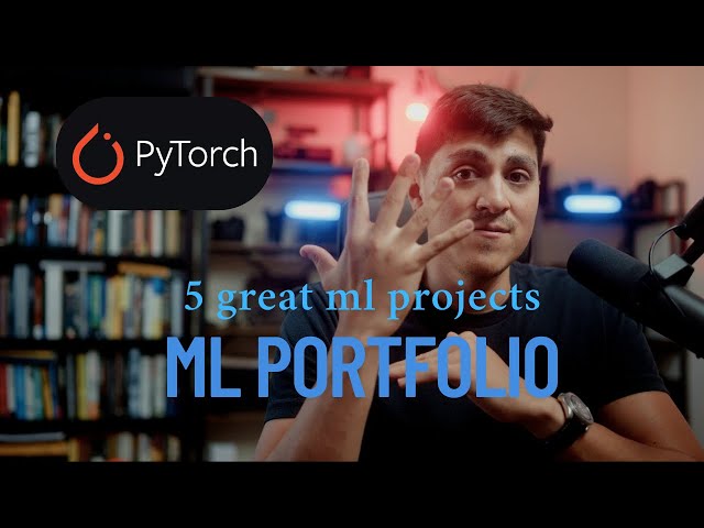 5 ML Projects using PyTorch for building a portfolio