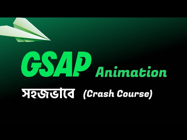 GSAP Animation Tutorial in Bangla | Complete GSAP Basics & Concepts | Rakib