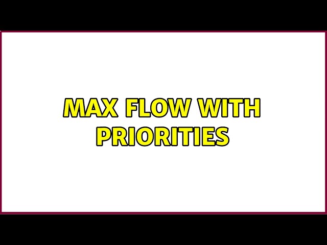 Max flow with priorities (3 Solutions!!)