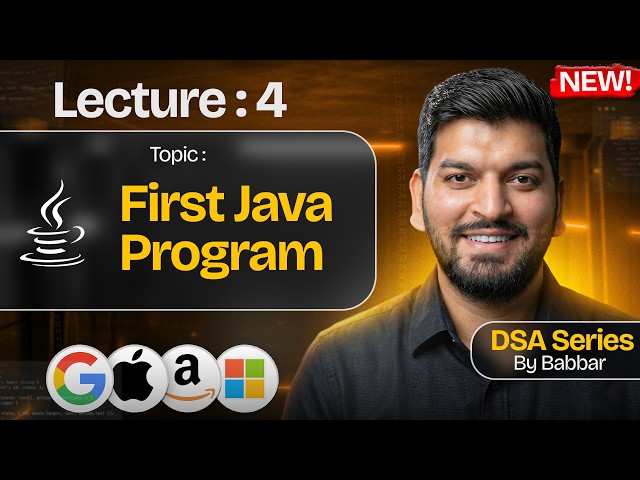 Lecture 4: Write your FIRST Java Program || DSA Series by Babbar
