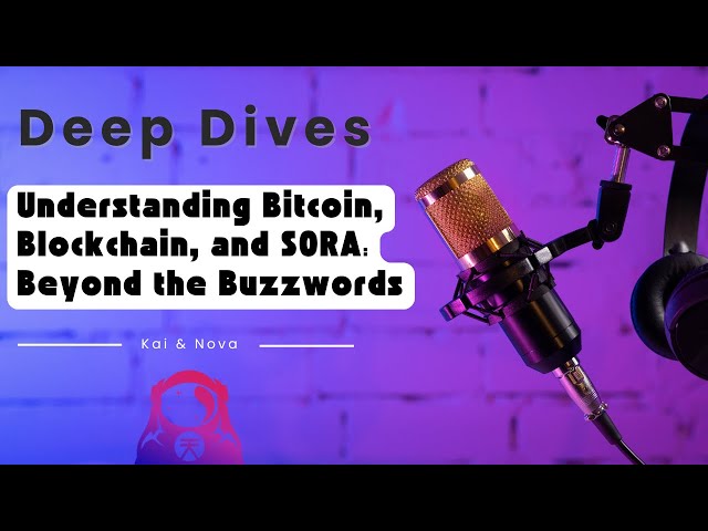 Understanding Bitcoin, Blockchain, and SORA: Beyond the Buzzwords