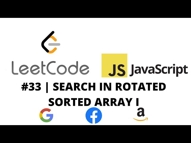 LEETCODE 33 (JAVASCRIPT) | SEARCH IN ROTATED SORTED ARRAY I