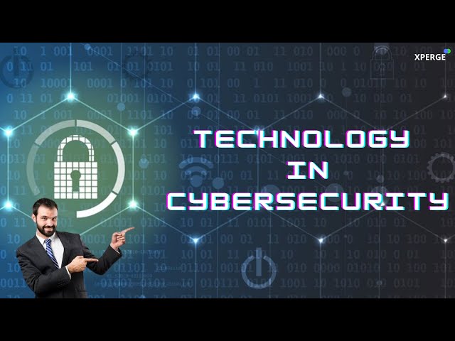 Cybersecurity | Technology in Cybersecurity | XPERGE