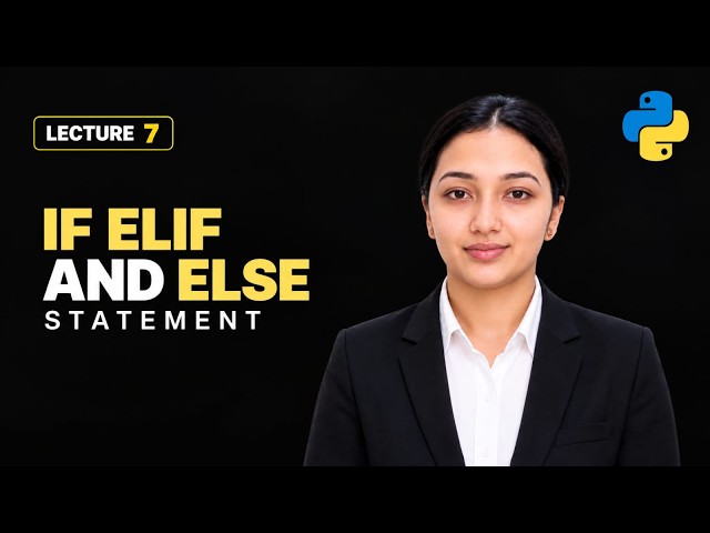 07. Python If, Elif & Else Explained | Conditional Statements for Beginners
