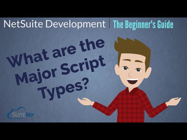 What are the Major SuiteScript Types? -- The Beginner's Guide to NetSuite Development, Lesson 1