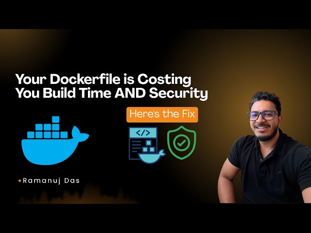 Stop Writing Bad Dockerfiles: Multi-Stage Builds + Security Explained