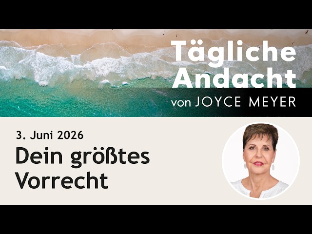 Your Greatest Privilege – Daily Devotional by Joyce Meyer | June 3