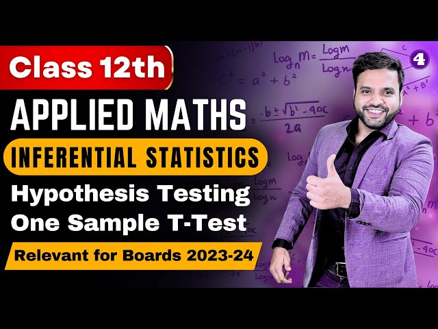 Inferential Statistics Class 12 Applied Maths| Basic Concept of Hypothesis Testing One Sample T-Test