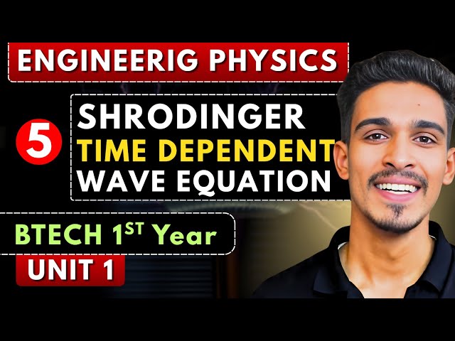 Lec 5 | Schrödinger Time Dependent Wave Equation | Engineering Physics BTech 1st Year
