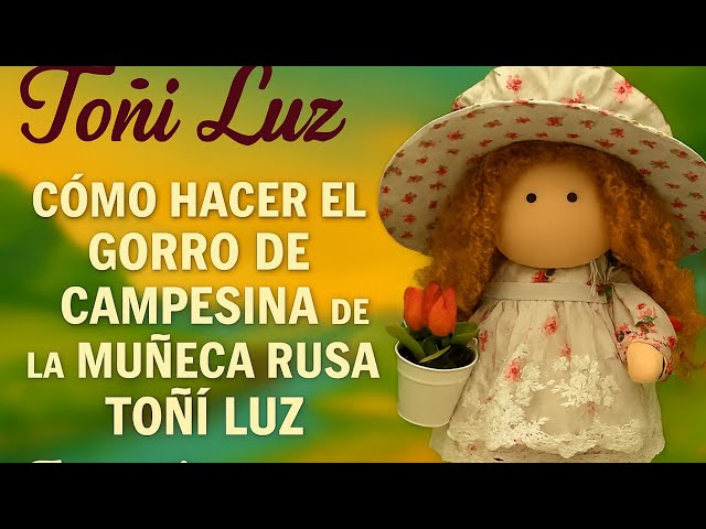 Cómo hacer el gorro de campesina de la muñeca rusa Toñi Luz Tutorial paso a paso