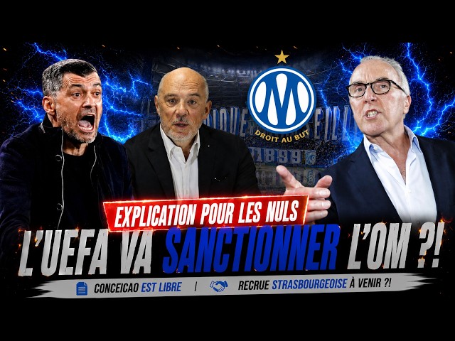 🗞️ OM NEWS : UEFA Sanctionne l’OM ?!🔥Explication pour les Nuls & Conceiçao Libre + Mercato Gratuit !