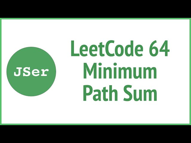 LeetCode 64 Minimum Path Sum (Dynamic Programming) | JSer - JavaScript & Algorithm
