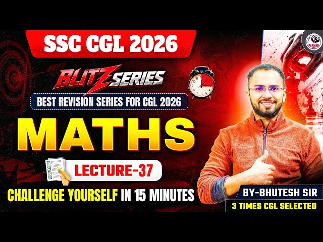 SSC CGL 2026 | BLITZ SERIES | MATHS MOCK TEST - 37 | BY BHUTESH SIR | PARMAR SSC