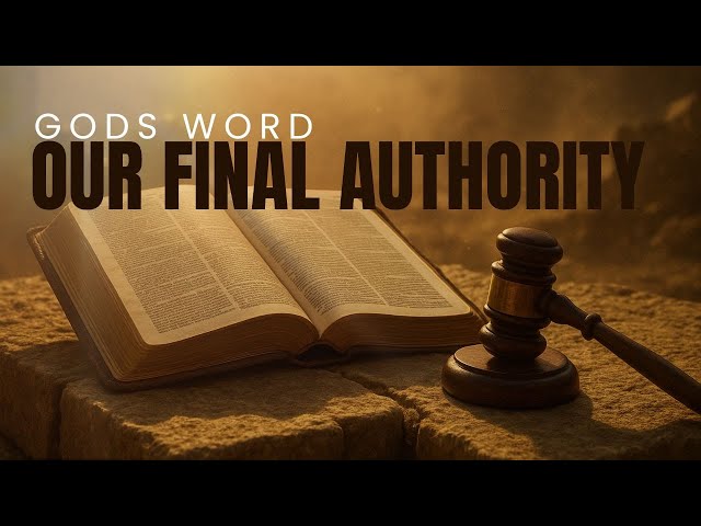 God’s Word: Our Final Authority.