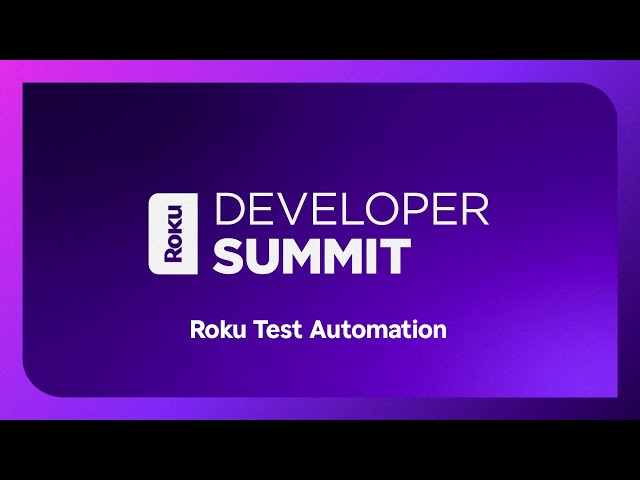 Roku 2024 Developer Summit: Roku Test Automation (RTA)