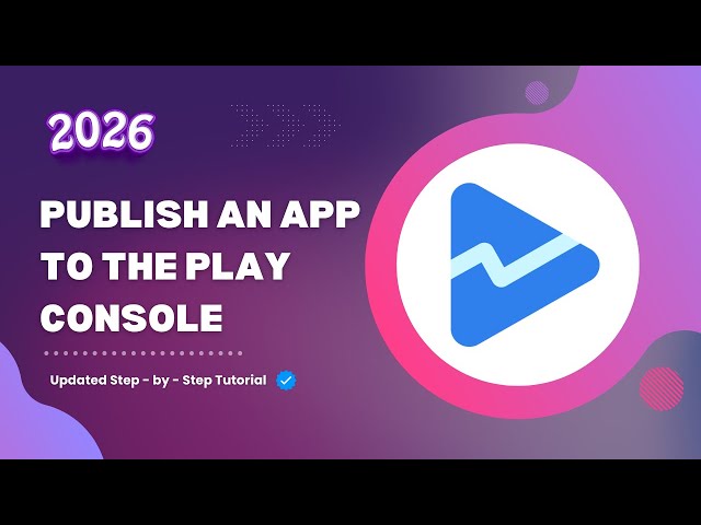 How To Publish An App To The Google Play Console | Step By Step | 2026
