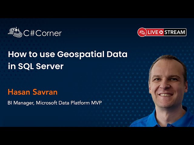 How to use Geospatial Data in SQL Server by Hasan Savran || SQL Server Virtual Conference