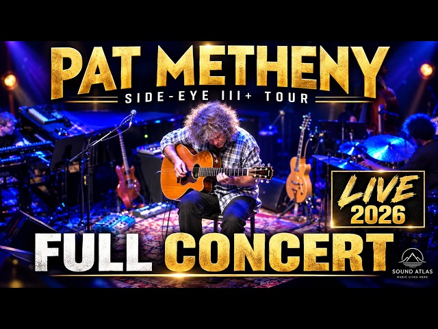 Pat Metheny Live 2026 – Side-Eye III+ Tour | Full Concert