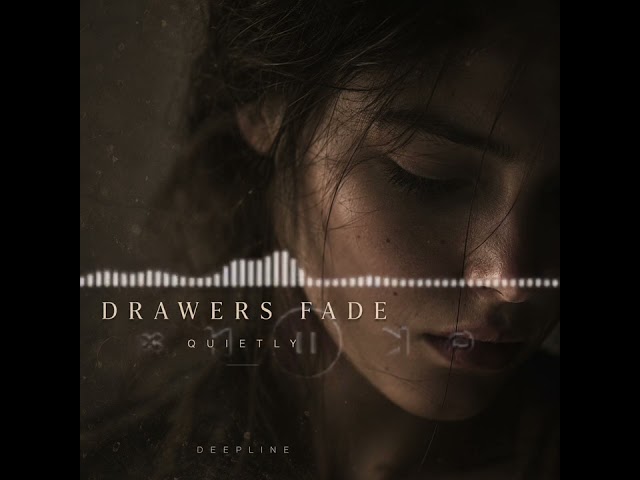 DEEPLINE – Drawers Fade Quietly | Deep House Extended Mix