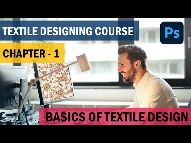 Textile Designing Course | Basics Of Textile Design Chapter 1