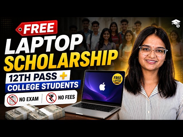 🔥Free Laptop & ₹50,000+ Scholarships 2026 | 12th Pass & College Students | No Exam, No Fees