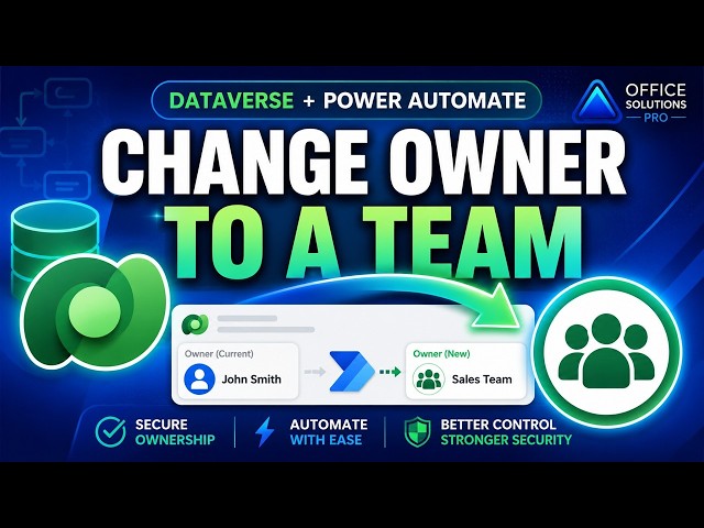 Power Automate Dataverse Tutorial: Change Dataverse Record Owner to a Team
