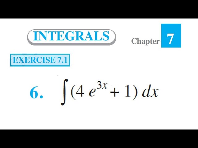 Class 12 Math Exercise 7.1 Question 6 Integral (4e^3x +1) dx | Integrate (4e^3x + 1) dx