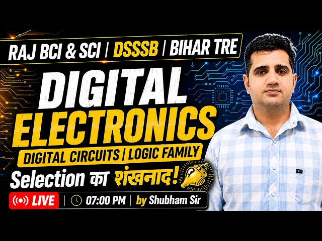 🔥 Digital Electronics One Shot Revision | Digital Circuits | Rajasthan BCI, SCI | DSSSB | Bihar TRE