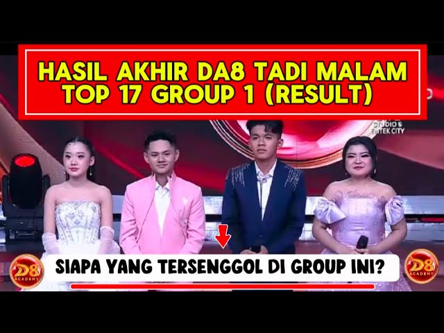 YANG TERSENGGOL TOP 17 GROUP 1 RESULT DANGDUT ACADEMY 8 TADI MALAM | HASIL AKHIR DA8