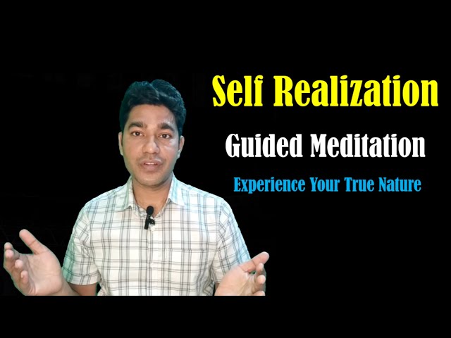 Experience Your True Nature: Path to Self Realization (Guided Meditation)