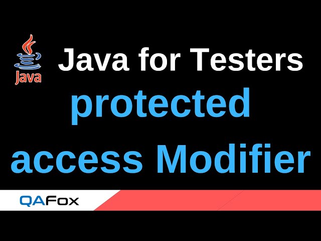Java for Testers - Part 181 - protected Access Modifier