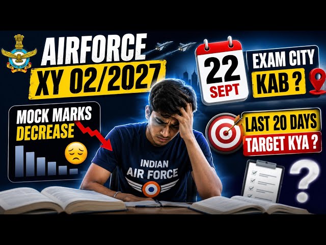 🔥 Airforce XY 02/2027 Exam 22 Sept 😱 | Exam City Kab? Mock Marks Decrease? Last 20 Days Target Kya?
